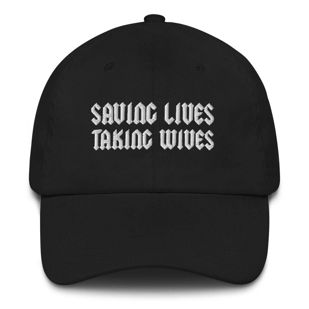 Saving Lives Taking Wives Ball Cap