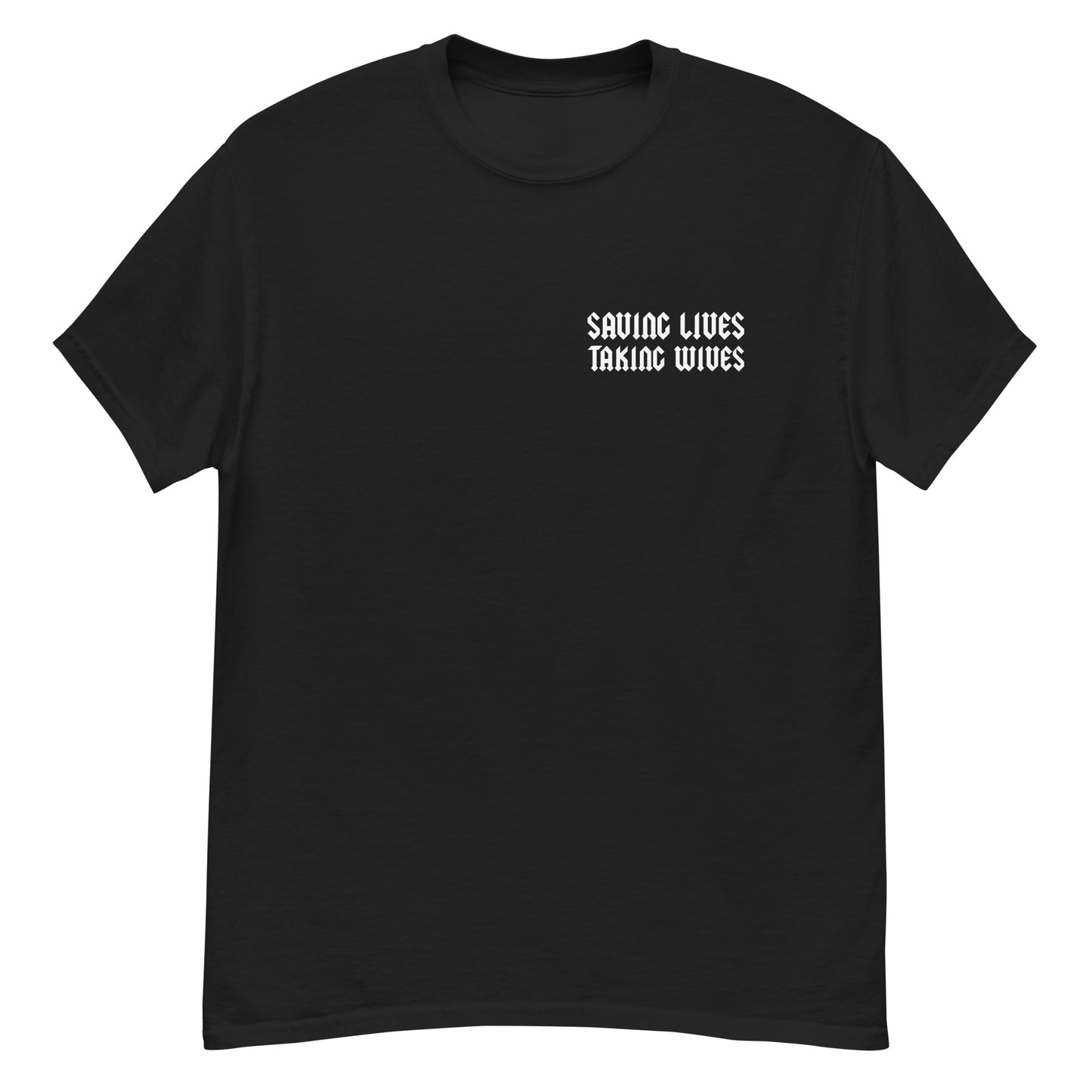 Saving Lives Taking Wives Tee Black