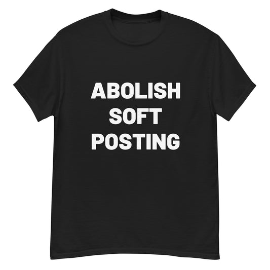 ABOLISH SOFT POSTING Tee